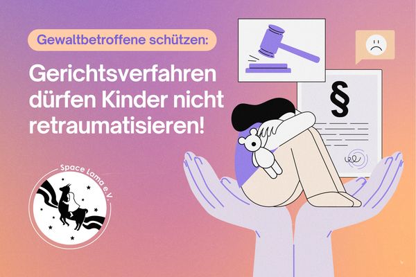 Gewaltbetroffene schützen –Gerichtsverfahren dürfen Kinder nicht retraumatisieren!
